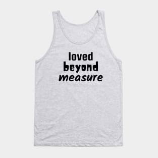 Loved Beyond Measure - Christian Tank Top